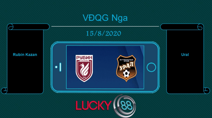 LUCKY88 Rubin Kazan vs Ural Yekaterinburg , Tip bóng đá miễn phí ngày 15/08/2020