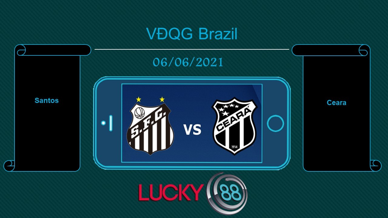 LUCKY88 Santos vs Ceara , Tip bóng đá miễn phí ngày 06/06/2021