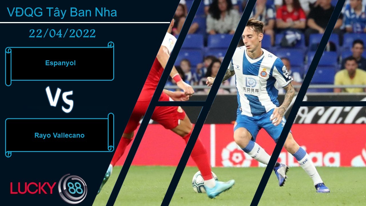 LUCKY88 Espanyol vs Rayo Vallecano , Nhận định bóng đá 22/04/2022, Khác biệt nhỏ nhoi
