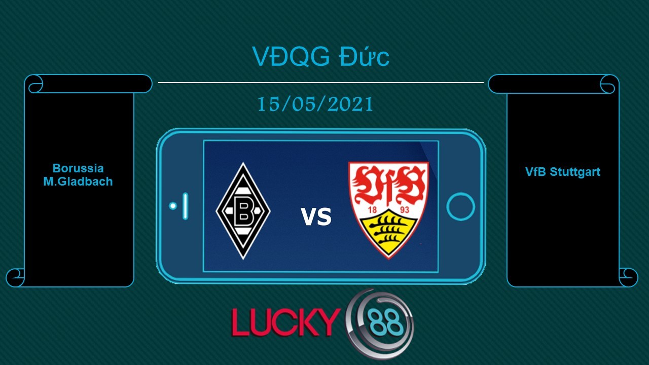 LUCKY88 Borussia M.Gladbach vs VfB Stuttgart , Tip bóng đá miễn phí ngày 15/05/2021