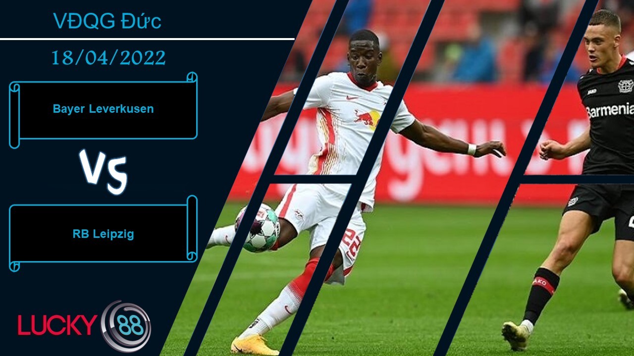 LUCKY88 Bayer Leverkusen vs RB Leipzig, Nhận định bóng đá 18/04/2022, Chuyến đi gian nan