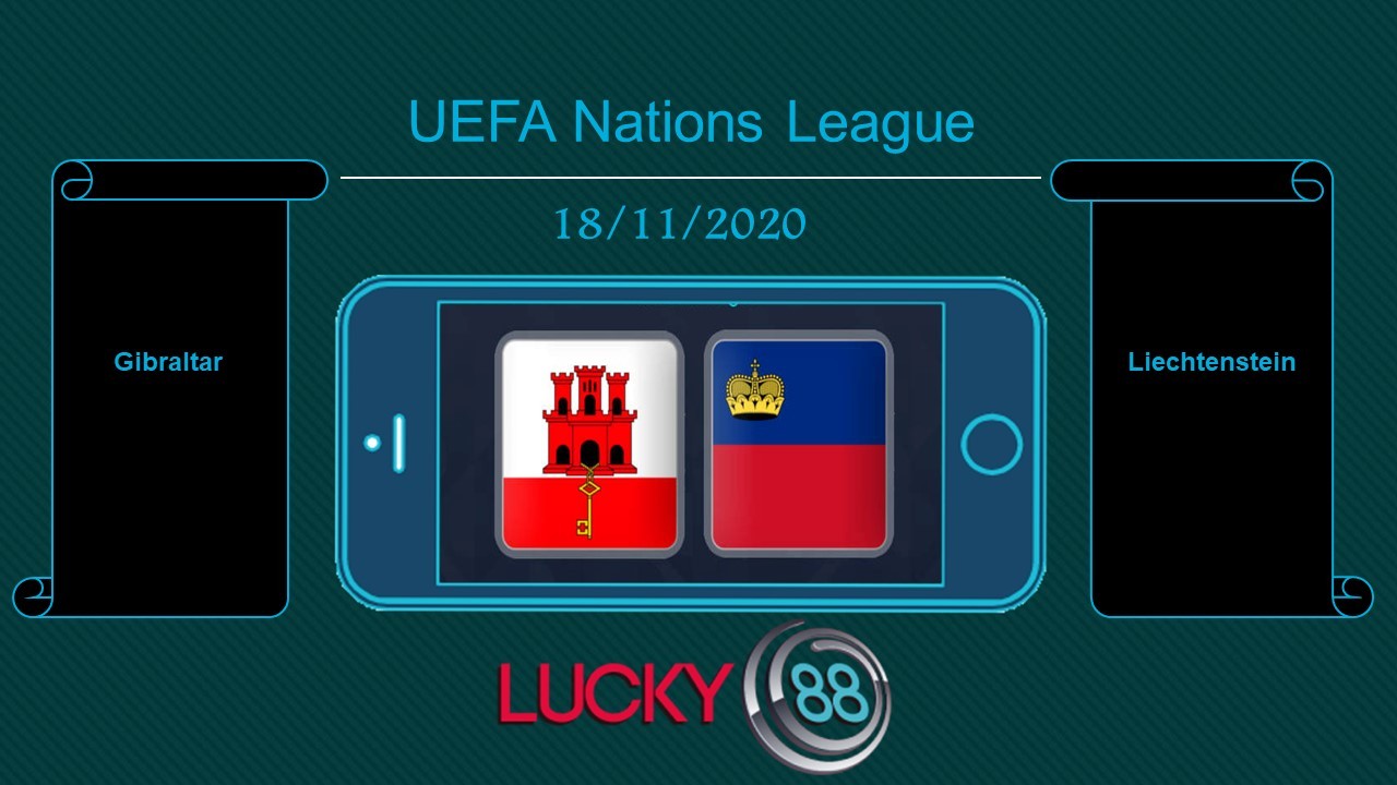 LUCKY88 Gibraltar vs Liechtenstein , Tip bóng đá miễn phí ngày 18/11/2020