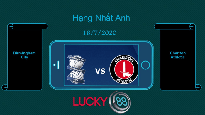 LUCKY88 Birmingham City vs Charlton Athletic  , Tip bóng đá miễn phí ngày 16/07/2020