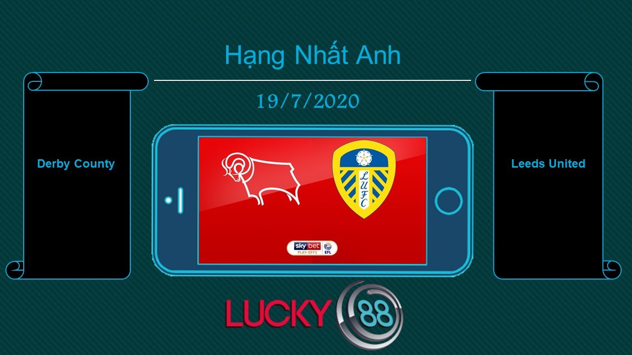 LUCKY88 Derby County vs Leeds Utd , Tip bóng đá miễn phí ngày 19/07/2020