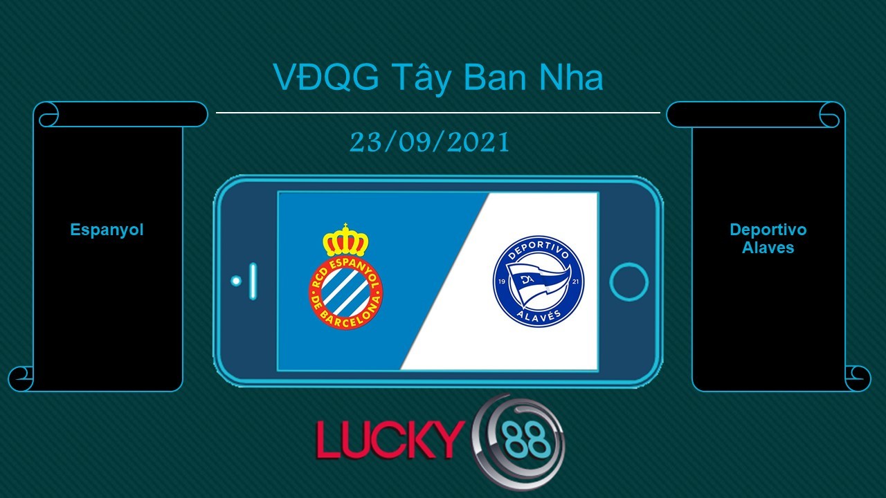 LUCKY88 Espanyol vs Deportivo Alaves , Tip bóng đá miễn phí ngày 23/09/2021