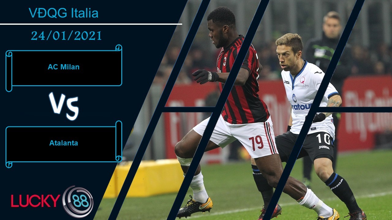 LUCKY88 AC Milan vs Atalanta , Nhận định bóng đá 24/01/2021, Nghĩ về tương lai