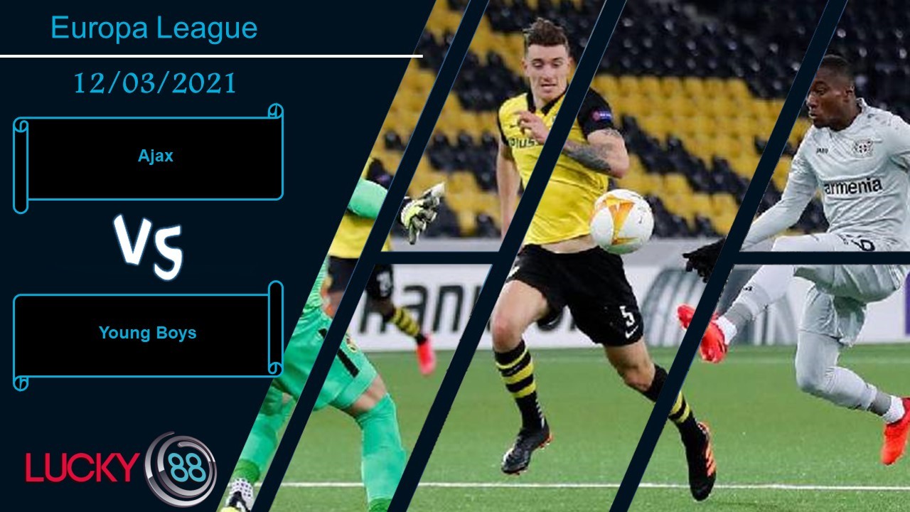 LUCKY88 Ajax vs Young Boys , Nhận định bóng đá 12/03/2021, Đẳng cấp lên tiếng