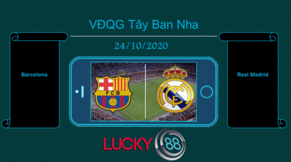 LUCKY88 Barcelona vs Real Madrid , Tip bóng đá miễn phí ngày 24/10/2020