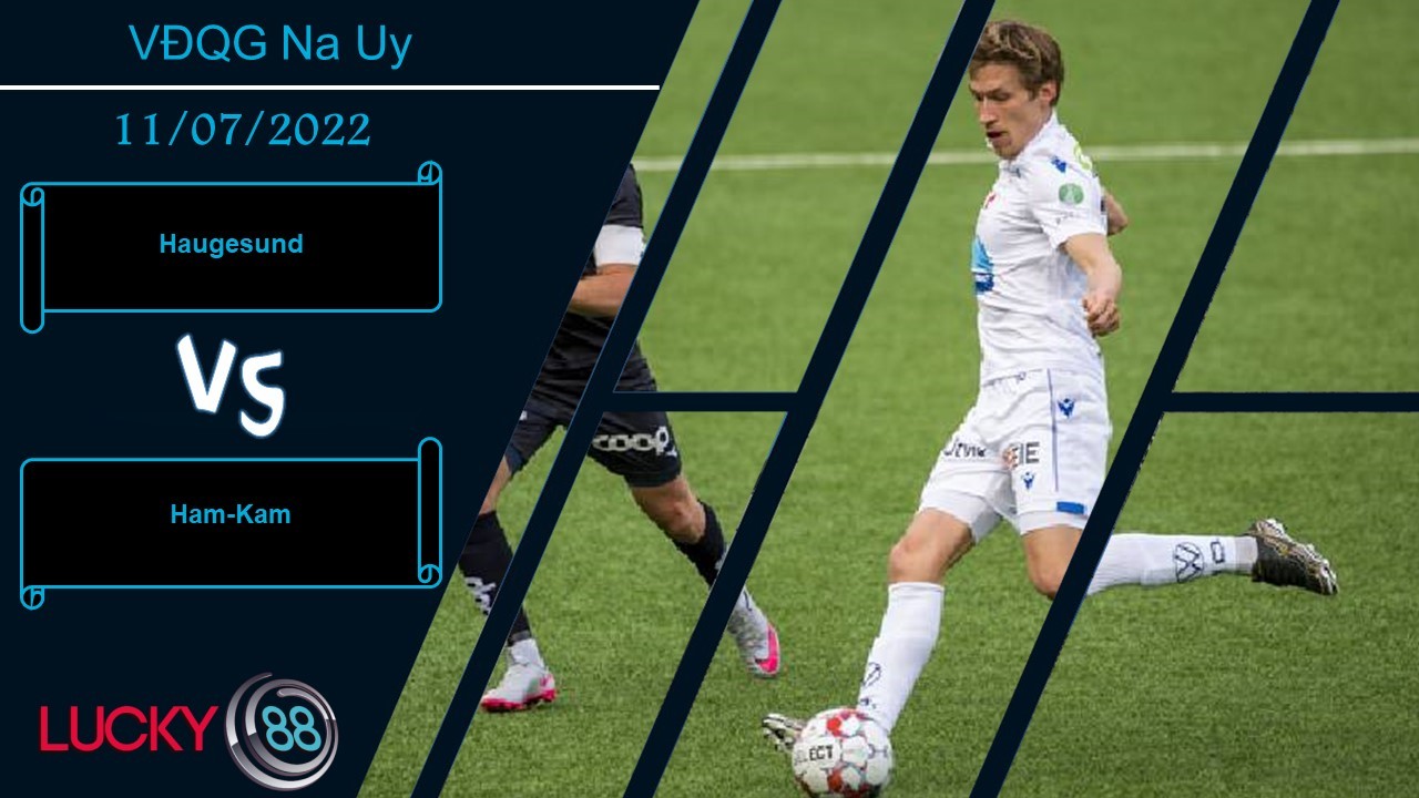 LUCKY88 Haugesund vs Ham-Kam , Nhận định bóng đá 11/07/2022, Giữ sự tập trung