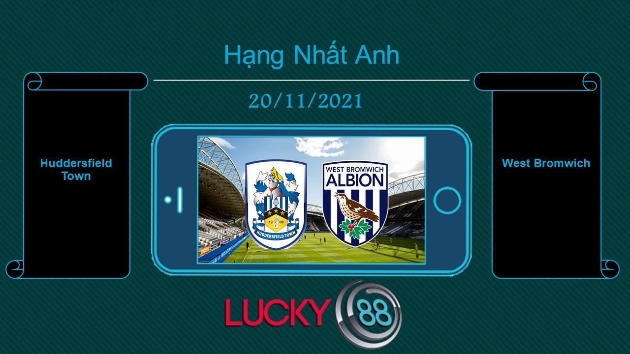 LUCKY88 Huddersfield Town vs West Bromwich , Tip bóng đá miễn phí ngày 20/11/2021