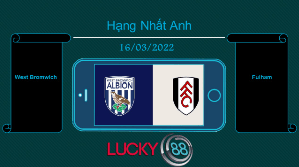 LUCKY88 West Bromwich vs Fulham , Tip bóng đá miễn phí ngày 16/03/2022