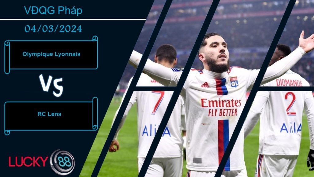 LUCKY88 Olympique Lyonnais vs RC Lens,  Nhận định bóng đá 04/03/2024,  Khai thác lợi thế