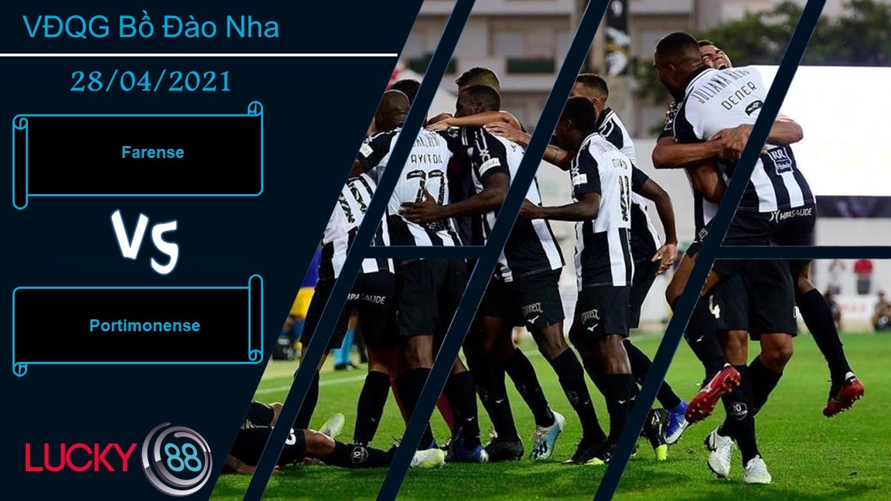 LUCKY88 Farense vs Portimonense , Nhận định bóng đá 28/04/2021, Tự cứu lấy thân