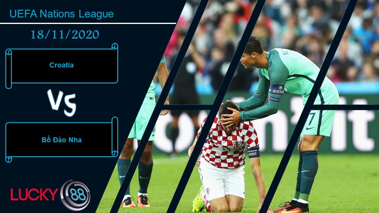 LUCKY88 Croatia vs Bồ Đào Nha , Nhận định bóng đá 18/11/2020, Trận cầu danh dự
