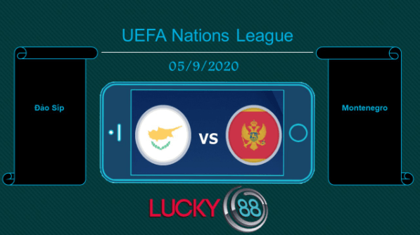 LUCKY88 Đảo Síp vs Montenegro , Tip bóng đá miễn phí ngày 05/09/2020