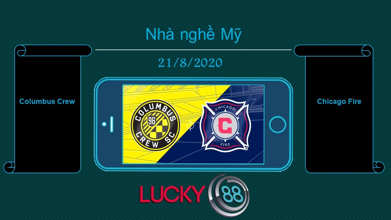 LUCKY88 Columbus Crew vs Chicago Fire , Tip bóng đá miễn phí ngày 21/08/2020