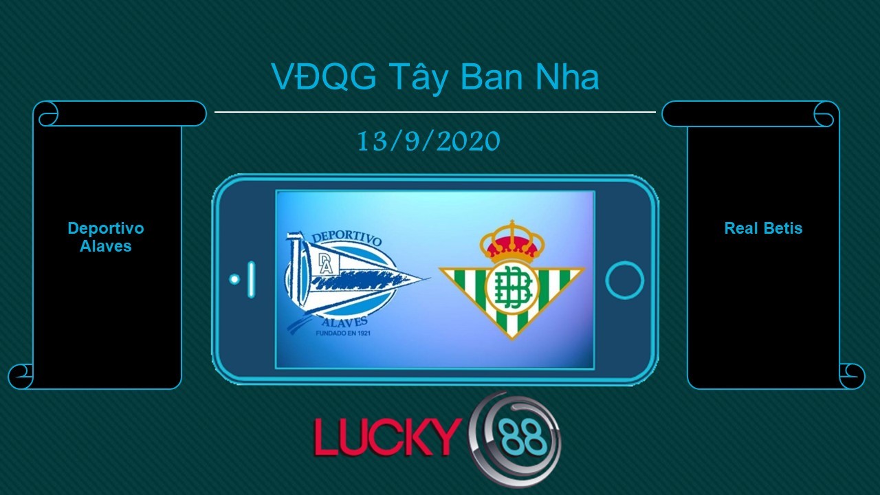 LUCKY88 Deportivo Alavés vs Real Betis , Tip bóng đá miễn phí ngày 13/09/2020