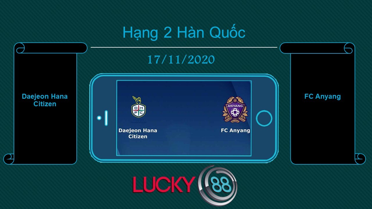 LUCKY88 Daejeon Hana Citizen vs FC Anyang, Tip bóng đá miễn phí ngày 17/11/2020