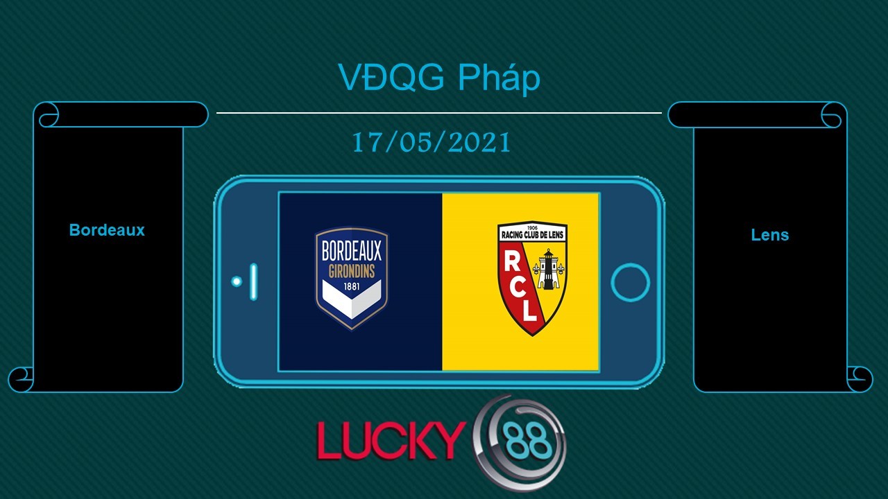 LUCKY88 Bordeaux vs Lens , Tip bóng đá miễn phí ngày 17/05/2021