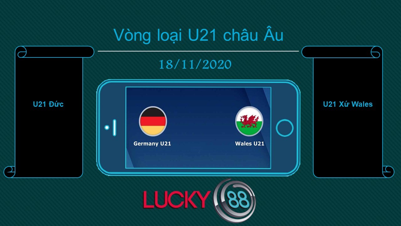 LUCKY88 U21 Đức vs U21 Xứ Wales, Tip bóng đá miễn phí ngày 18/11/2020