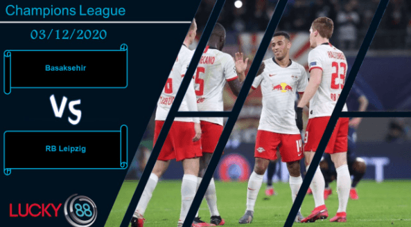 LUCKY88 Basaksehir vs RB Leipzig , Nhận định bóng đá 03/12/2020, Tồn tại khoảng cách