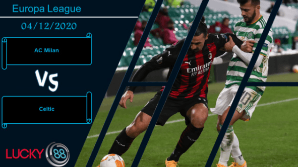 LUCKY88 AC Milan vs Celtic , Nhận định bóng đá 04/12/2020, Dâng điểm