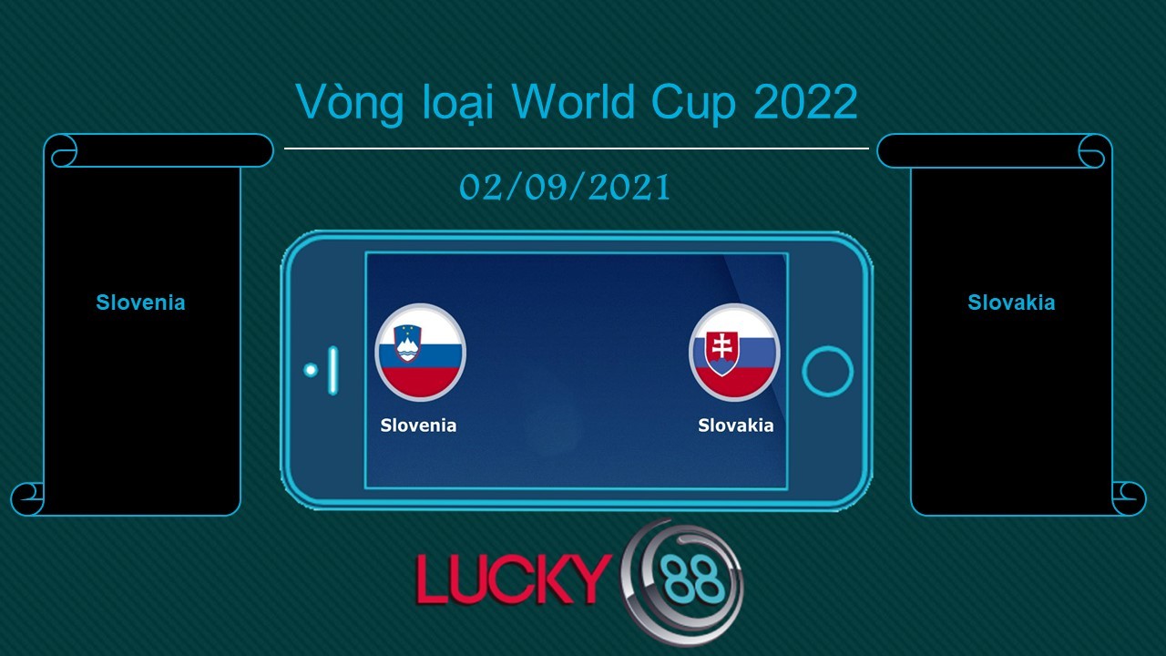 LUCKY88 Slovenia vs Slovakia  , Tip bóng đá miễn phí ngày 02/09/2021