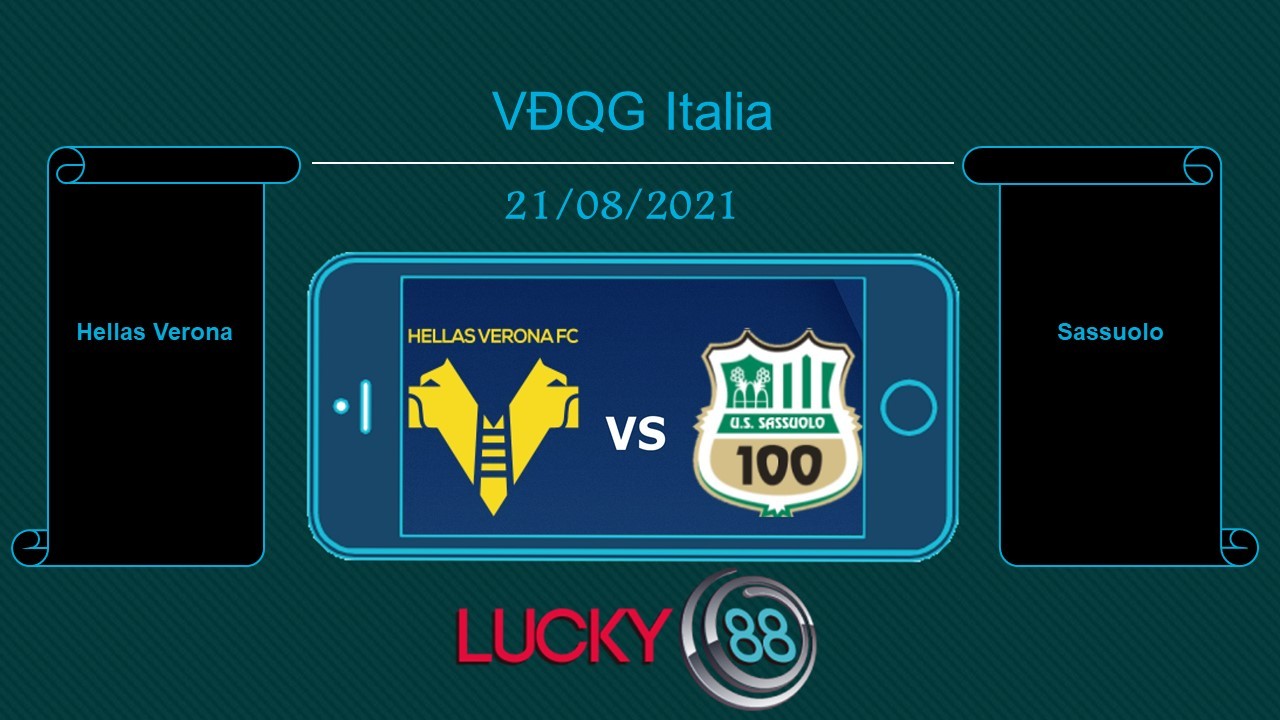 LUCKY88 Hellas Verona vs Sassuolo , Tip bóng đá miễn phí ngày 21/08/2021