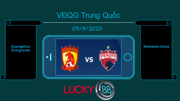 LUCKY88 Guangzhou Evergrande vs Shenzhen Kaisa  , Tip bóng đá miễn phí ngày 09/09/2020