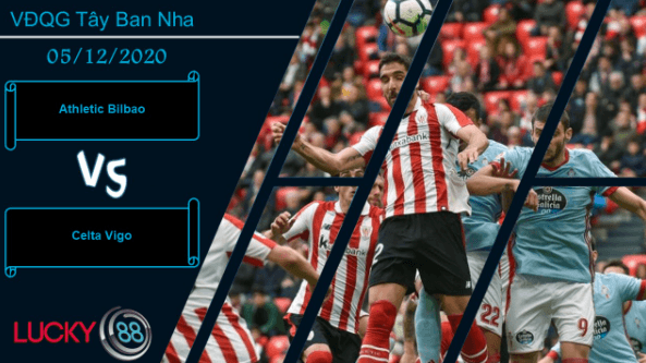 LUCKY88 Athletic Bilbao vs Celta Vigo , Nhận định bóng đá 05/12/2020, Cần cú bứt phá