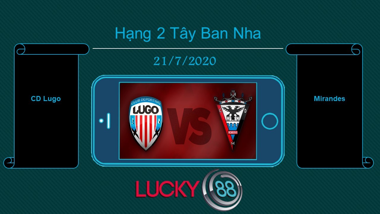 LUCKY88 CD Lugo vs Mirandés , Tip bóng đá miễn phí ngày 21/07/2020