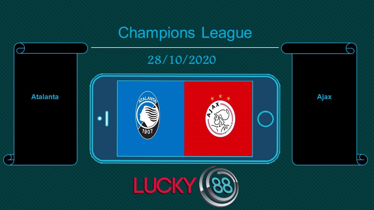 LUCKY88 Atalanta vs Ajax  , Tip bóng đá miễn phí ngày 28/10/2020