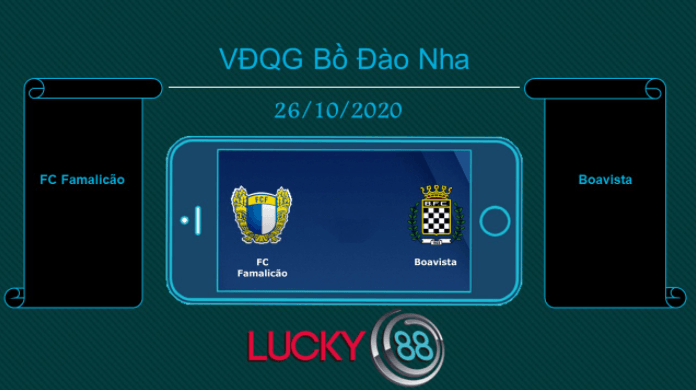 LUCKY88 FC Famalicão vs Boavista , Tip bóng đá miễn phí ngày 26/10/2020