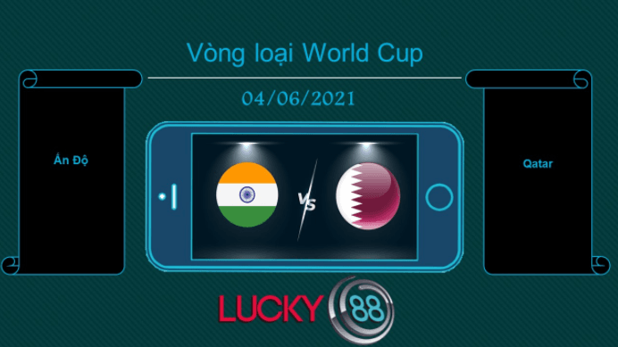 LUCKY88 Ấn Độ vs Qatar , Tip bóng đá miễn phí ngày 04/06/2021