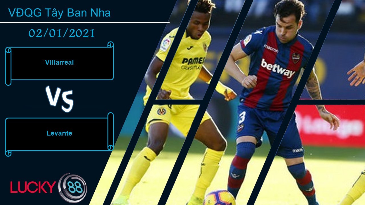 LUCKY88 Villarreal vs Levante , Nhận định bóng đá 02/01/2021, Cải thiện tình hình