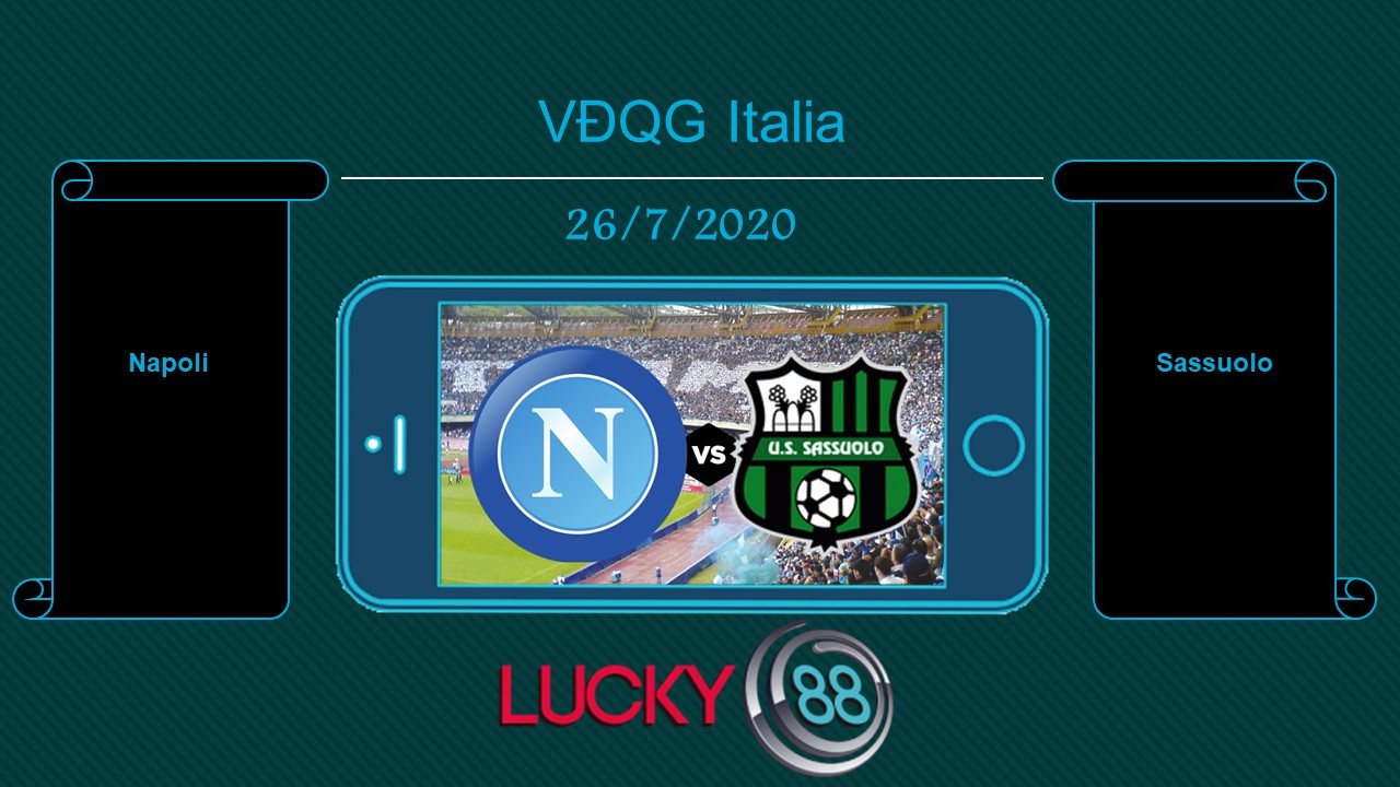 LUCKY88 Napoli vs Sassuolo , Tip bóng đá miễn phí ngày 26/07/2020