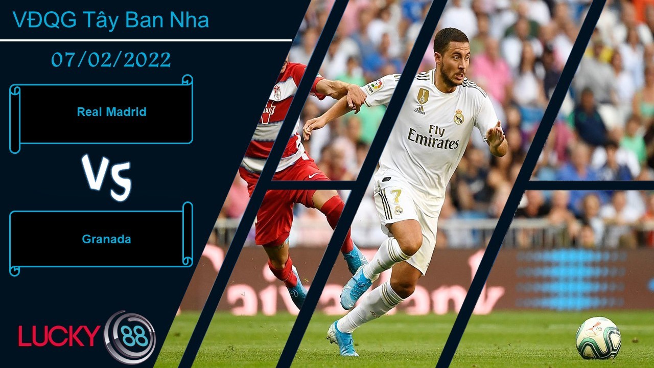 LUCKY88 Real Madrid vs Granada, Nhận định bóng đá 07/02/2022, Khó khăn bủa vây
