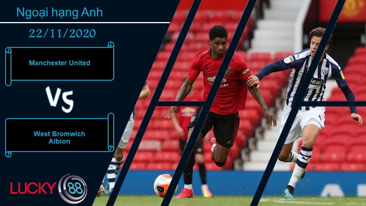 LUCKY88 Manchester United vs West Bromwich Albion , Nhận định bóng đá 22/11/2020, Chấm dứt cái dớp