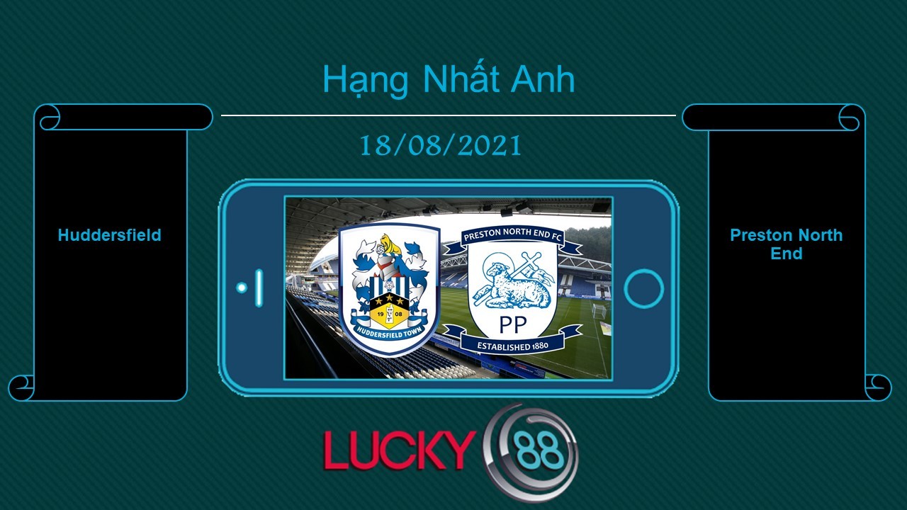 LUCKY88 Huddersfield vs Preston North End , Tip bóng đá miễn phí ngày 18/08/2021