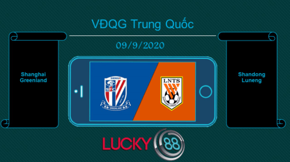 LUCKY88 Shanghai Greenland vs Shandong Luneng , Tip bóng đá miễn phí ngày 09/09/2020