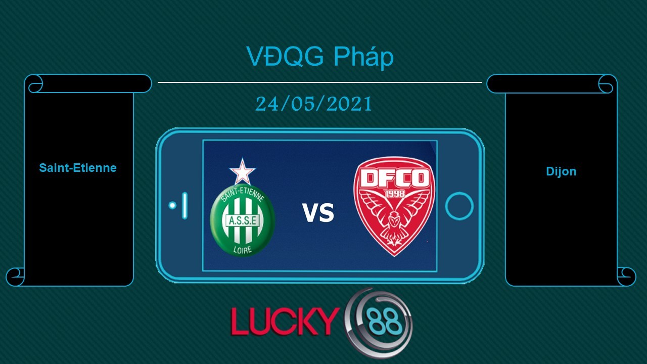 LUCKY88 Saint-Etienne vs Dijon , Tip bóng đá miễn phí ngày 24/05/2021