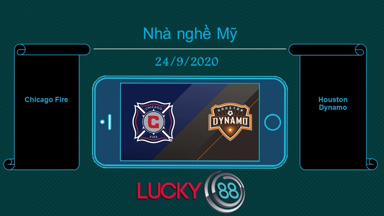 LUCKY88 Chicago Fire vs Houston Dynamo , Tip bóng đá miễn phí ngày 24/09/2020
