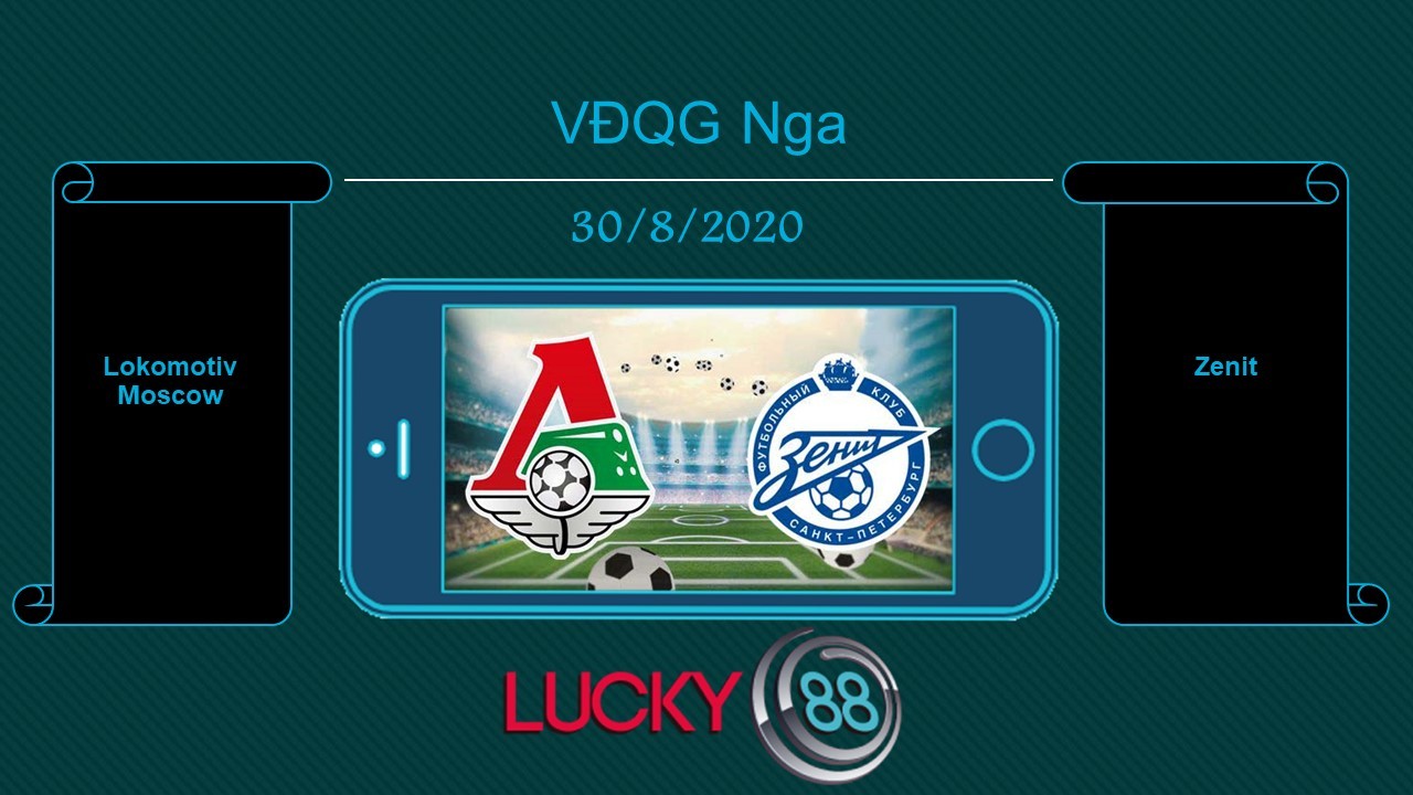 LUCKY88 Lokomotiv Moscow vs Zenit St. Petersburg , Tip bóng đá miễn phí ngày 30/08/2020