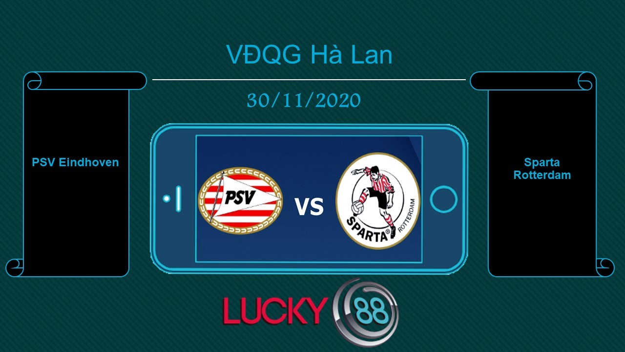 LUCKY88 PSV Eindhoven vs Sparta Rotterdam , Tip bóng đá miễn phí ngày 30/11/2020