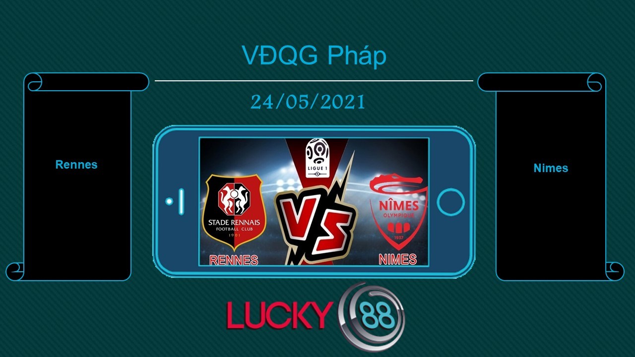 LUCKY88 Rennes vs Nimes , Tip bóng đá miễn phí ngày 24/05/2021