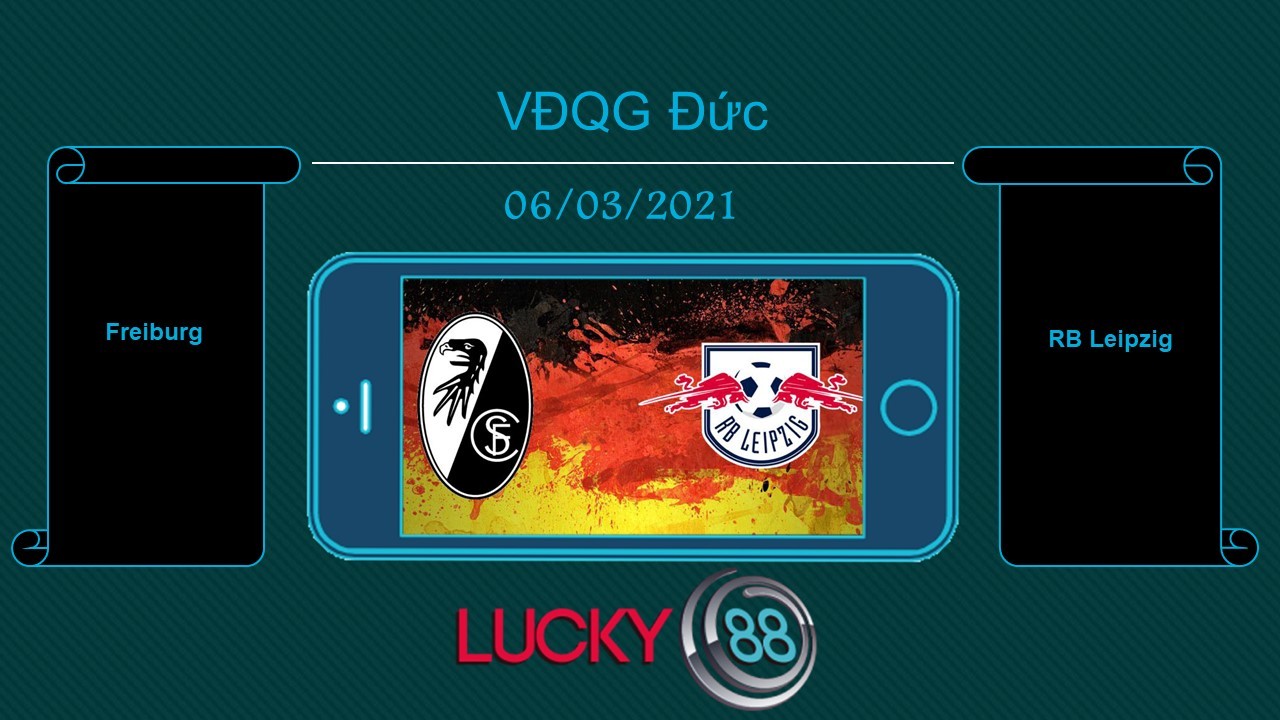 LUCKY88 Freiburg vs RB Leipzig , Tip bóng đá miễn phí ngày 06/03/2021
