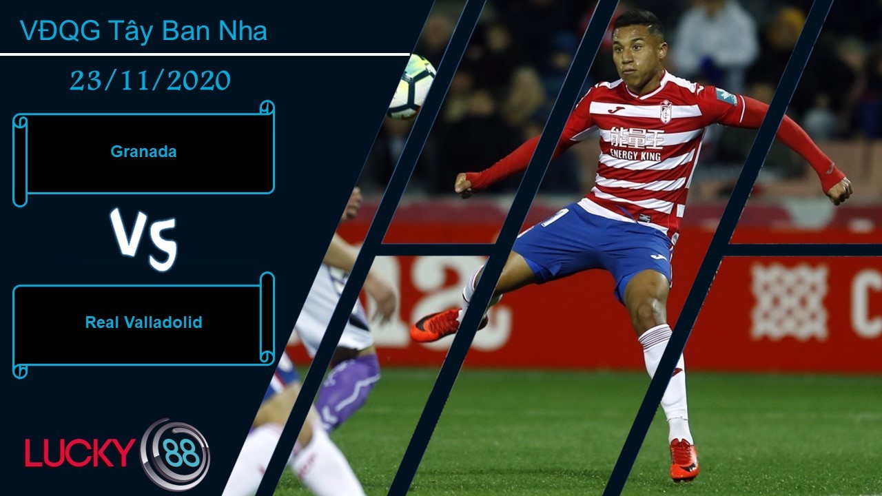 LUCKY88 Granada vs Real Valladolid , Nhận định bóng đá 23/11/2020, Nhẹ nhàng