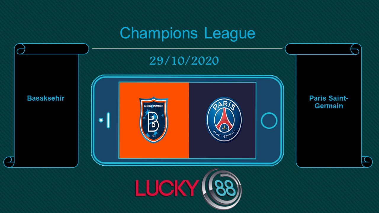 LUCKY88 Basaksehir vs Paris Saint-Germain  , Tip bóng đá miễn phí ngày 29/10/2020