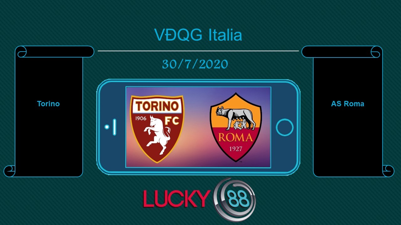LUCKY88 Torino vs AS Roma , Tip bóng đá miễn phí ngày 30/07/2020