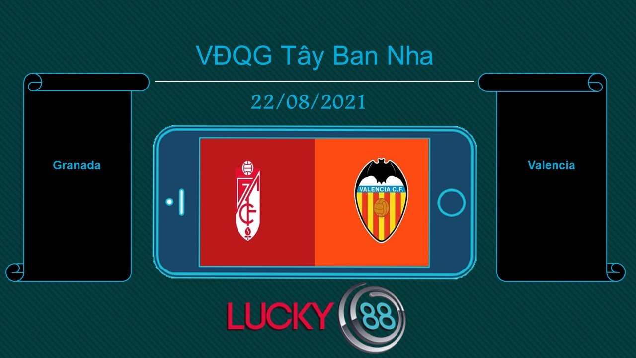 LUCKY88 Granada vs Valencia , Tip bóng đá miễn phí ngày 22/08/2021